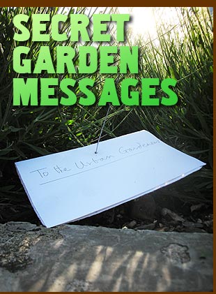Secret Messages. A note is concealed TO THE URBAN GARDENERS