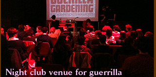 Night club venue for guerrilla gardening slide show and discussion